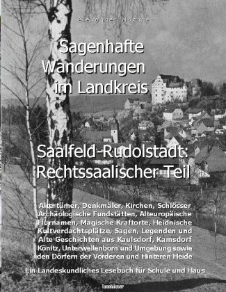 Sagenhafte Wanderungen im Landkreis Saalfeld-Rudolstadt - Rechtssaalischer Teil 