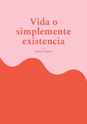 Vida o simplemente existencia 