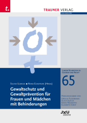 Gewaltschutz und Gewaltprävention für Frauen und Mädchen mit Behinderungen, Linzer Schriften zu Gender und Recht, Band 6