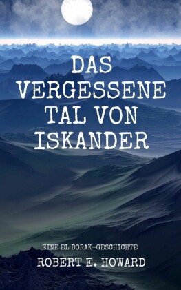Das vergessene Tal von Iskander von Robert E. Howard ISBN 97837534
