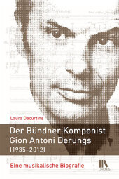 Der Bündner Komponist Gion Antoni Derungs (1935-2012)