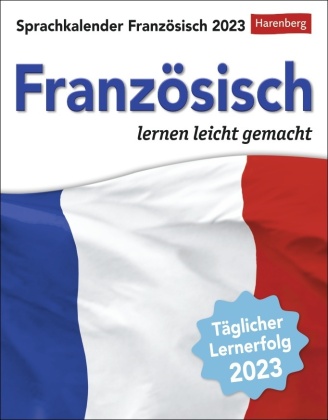 Französisch Sprachkalender 2023. In nur 10 Minuten täglich 