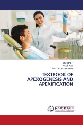 TEXTBOOK OF APEXOGENESIS AND APEXIFICATION 