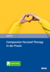 Compassion Focused Therapy in der Praxis, m. 1 Buch, m. 1 E-Book