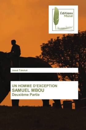UN HOMME D'EXCEPTION SAMUEL MBOU Deuxième Partie