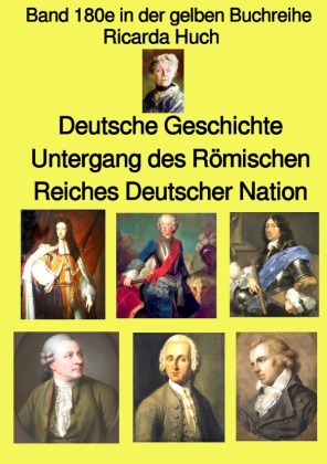 gelbe Buchreihe / Deutsche Geschichte - Untergang des Römischen Reiches Deutscher Nation - Band 180e in der gelben Buchr 
