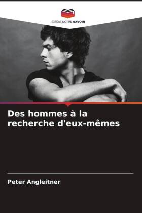 Des hommes à la recherche d'eux-mêmes