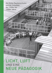 Licht, Luft und eine neue Pädagogik -Die Kieler Pavillonschulen und der Schulbau der 1920er bis 1950er Jahre, m. 1 Buch