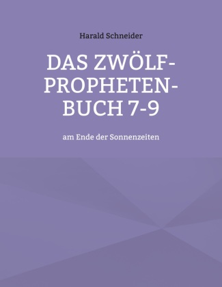Das Zwölf-Propheten-Buch 7-9 