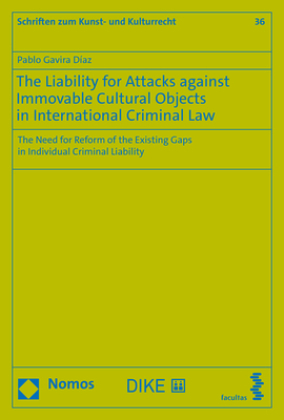 The Liability for Attacks against Immovable Cultural Objects in International Criminal Law