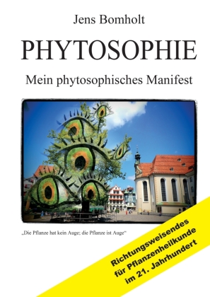 Phytosophie: Pflanzenheilkunde aus metamedizinischer Sicht und fundiert ganzheitlicher Betrachtung. Phytosophie setzt do 