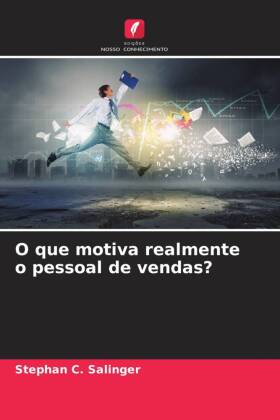 O que motiva realmente o pessoal de vendas?