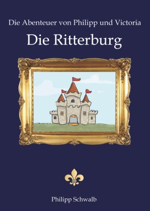 Die Abenteuer von Philipp und Victoria - Die Ritterburg 