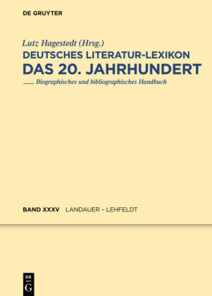 Deutsches Literatur-Lexikon. Das 20. Jahrhundert / Landauer - Lehfeldt 