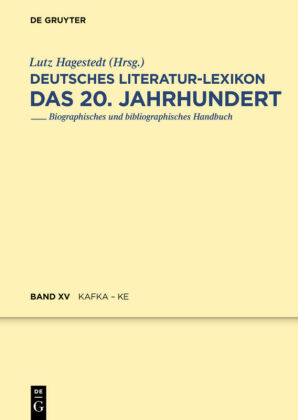 Deutsches Literatur-Lexikon. Das 20. Jahrhundert / Kafka - Karnein 
