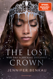The Lost Crown, Band 2: Wer das Schicksal zeichnet (Epische Romantasy von SPIEGEL-Bestsellerautorin Jennifer Benkau)