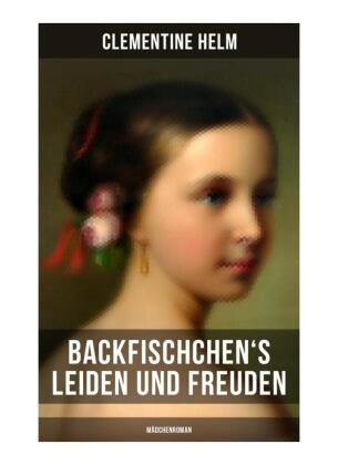Backfischchen's Leiden und Freuden (Mädchenroman) 
