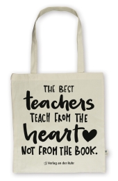 Baumwolltasche für Lehrer und Lehrerinnen - Edition "The best teachers teach from the heart, not from the book."