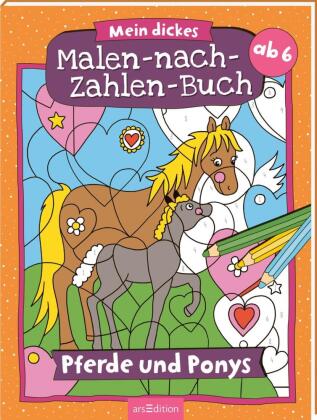 Malen nach Zahlen : Mein dickes Malen-nach-Zahlen-Buch - Pferde und Ponys