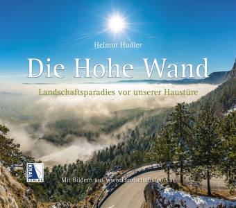 Die Hohe Wand. Landschaftsparadies vor unserer Haustüre