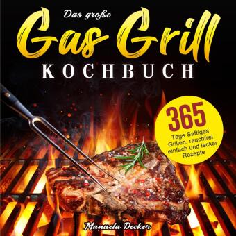 Das große Gas Grill Kochbuch 