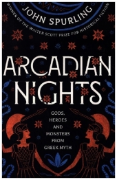 Arcadian Days: Gods, Heroes and Monsters from Greek Myth