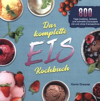 Das komplette Eis Kochbuch 