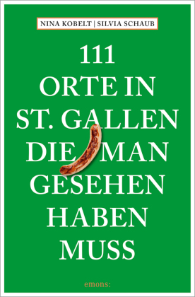 111 Orte in St. Gallen, die man gesehen haben muss