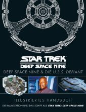 Illustriertes Handbuch: Deep Space Nine & die U.S.S. Defiant / Die Raumstation und das Schiff aus Star Trek: Deep Space