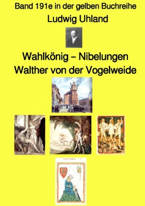 Wahlkönig - Nibelungen - Walther von der Vogelweide  -  Band 191e in der gelben Buchreihe - Farbe - bei Jürgen Ruszkowsk 