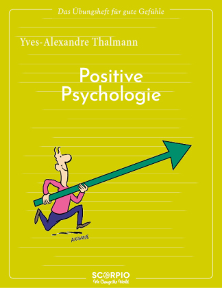 Das Übungsheft für gute Gefühle - Positive Psychologie
