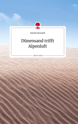 Dünensand trifft Alpenluft. Life is a Story - story.one 