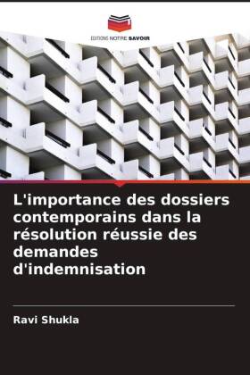 L'importance des dossiers contemporains dans la résolution réussie des demandes d'indemnisation 