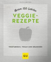 Unsere 150 liebsten Veggie-Rezepte