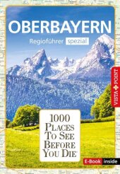 Reiseführer Oberbayern. Regioführer inklusive Ebook. Ausflugsziele, Sehenswürdigkeiten, Restaurants & Hotels uvm.