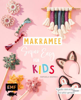 Makramee super easy - Für Kids