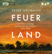 Feuerland. Eine Reise ins lange Jahrhundert der Utopien 1883-2020, 1 Audio-CD, 1 MP3