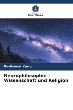 Neurophilosophie - Wissenschaft und Religion 