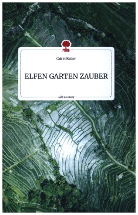 ELFEN GARTEN ZAUBER. Life is a Story - story.one 
