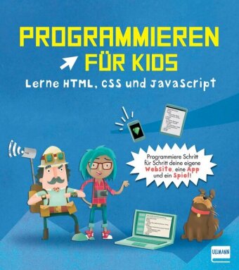 Programmieren für Kids - Lerne HTML, CSS und JavaScript