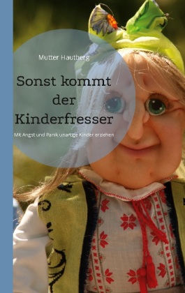 Sonst kommt der Kinderfresser 