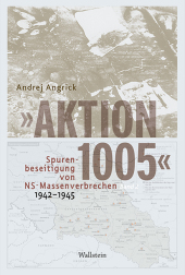 »Aktion 1005« - Spurenbeseitigung von NS-Massenverbrechen 1942 - 1945, 2 Teile