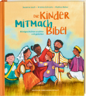 Die Kinder-Mitmachbibel. Bibelgeschichten erzählen und gestalten. Lesen, basteln, spielen - die Bibel und den Glauben kr