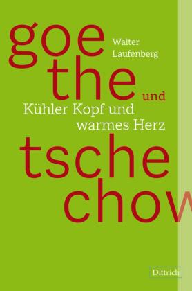 Goethe und Tschechow - Kühler Kopf und warmes Herz 