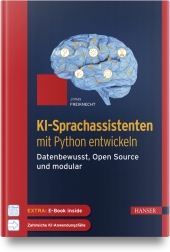 KI-Sprachassistenten mit Python entwickeln, m. 1 Buch, m. 1 E-Book