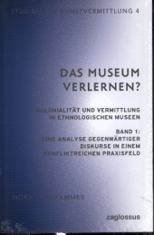 Das Museum verlernen? Kolonialität und Vermittlung in ethnologischen Museen (Band 2)