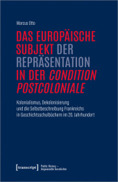 Das europäische Subjekt der Repräsentation in der condition postcoloniale