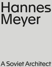 Hannes Meyer. A Soviet Architect