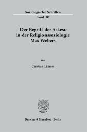 Der Begriff der Askese in der Religionssoziologie Max Webers.