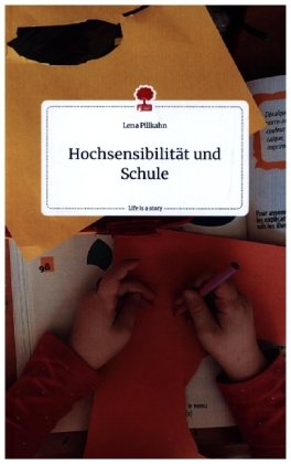 Hochsensibilität und Schule. Life is a Story - story.one 